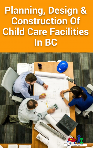 ECE Workshops: Planning, Design & Construction of Child Care Facilities in BC – Start Now!