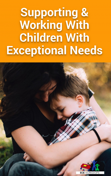ECE Workshops Presents: Supporting & Working with Children with Exceptional Needs